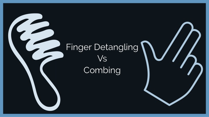 Finger Detangling Vs Combing